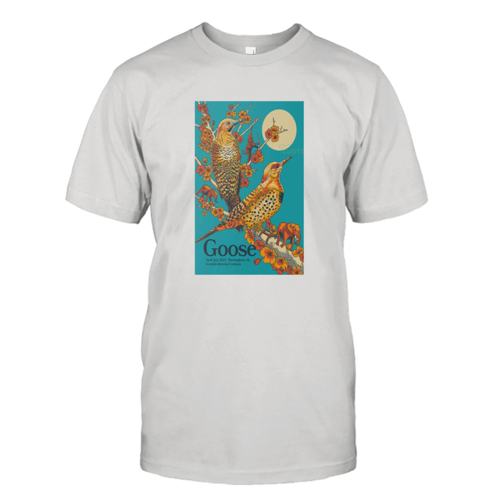 Goose April 2 2023 Birmingham AL Avondale Brewing Company Poster shirt