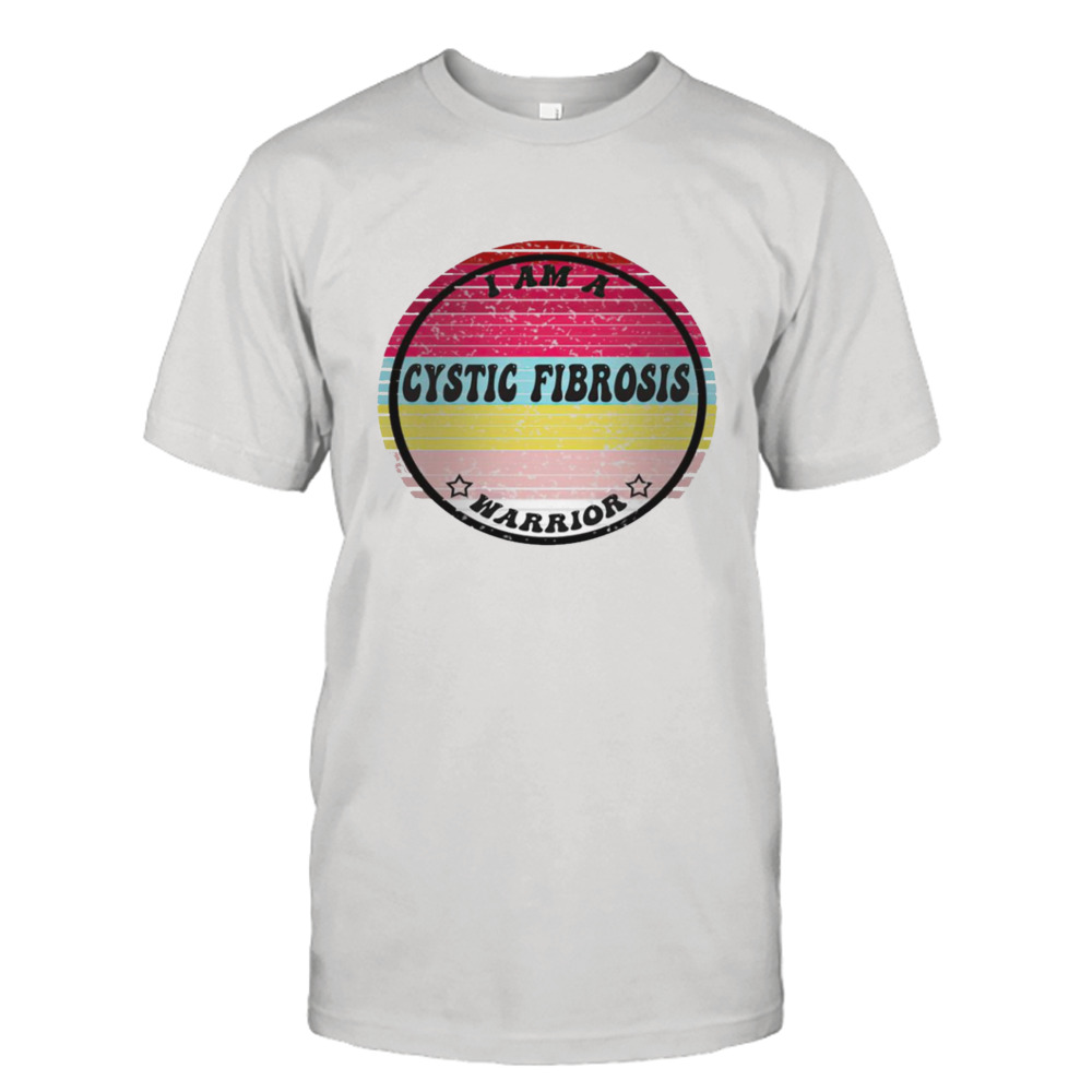 I am a Cystic Fibrosis warrior shirt