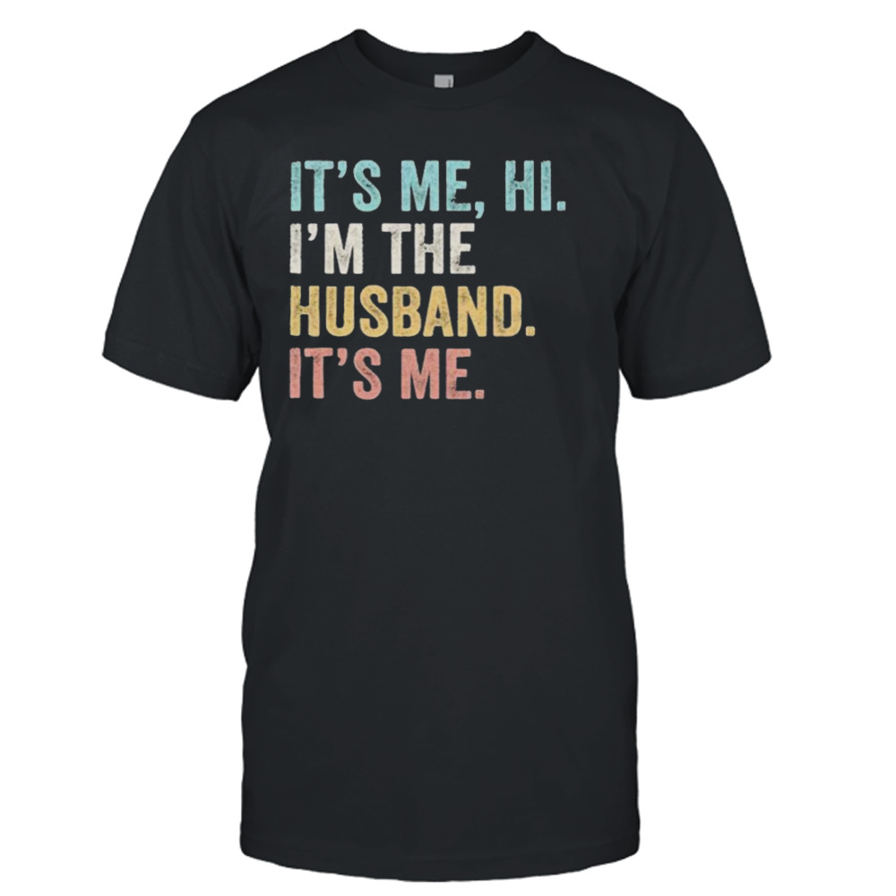 It’s Me Hi I’m The Husband It’s Me vintage Shirt