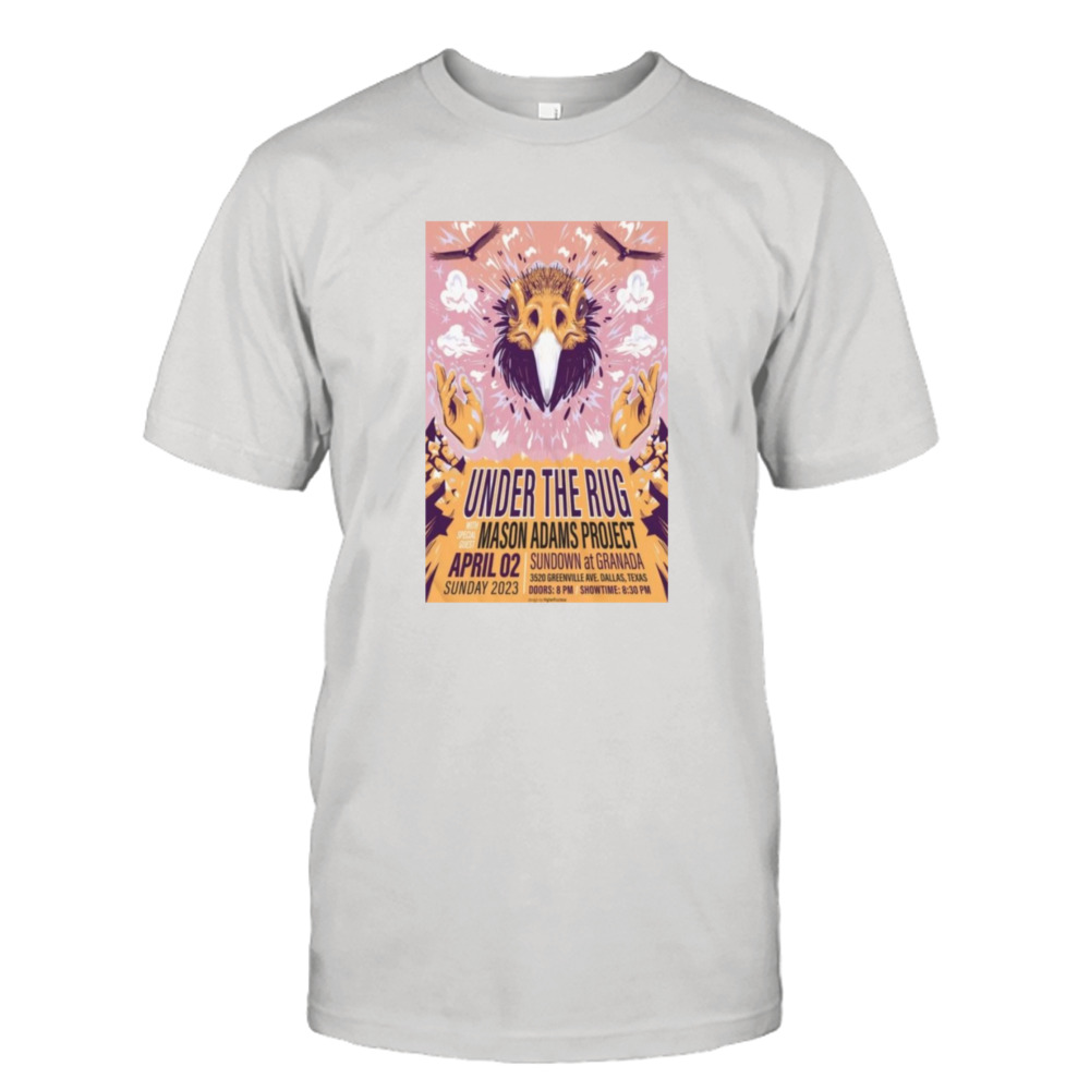 Mason Adams Project & Under The Rug Sundown at Granada Dallas TX Apr 2 2023 Shirt