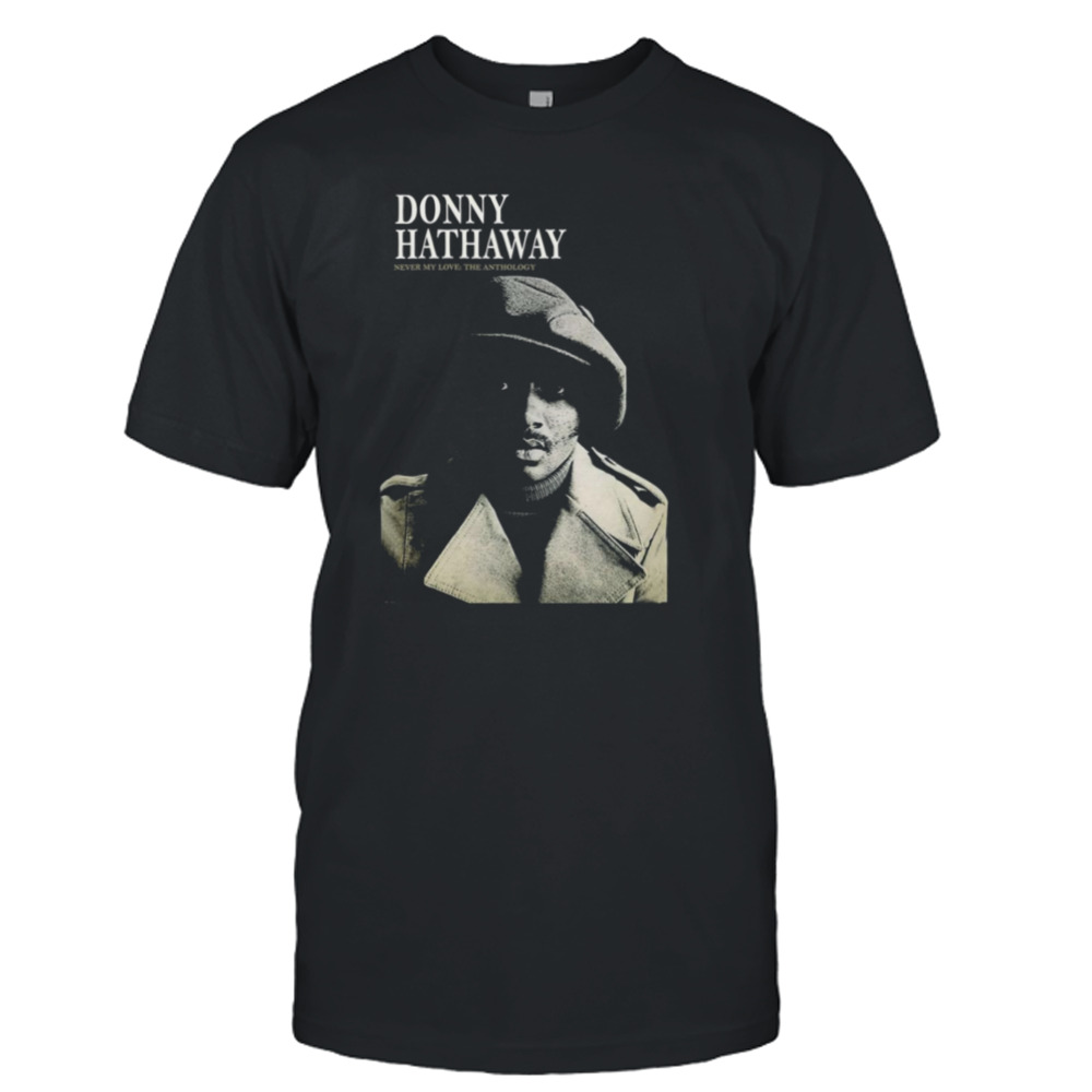 Never My Love Donny Hathaway shirt