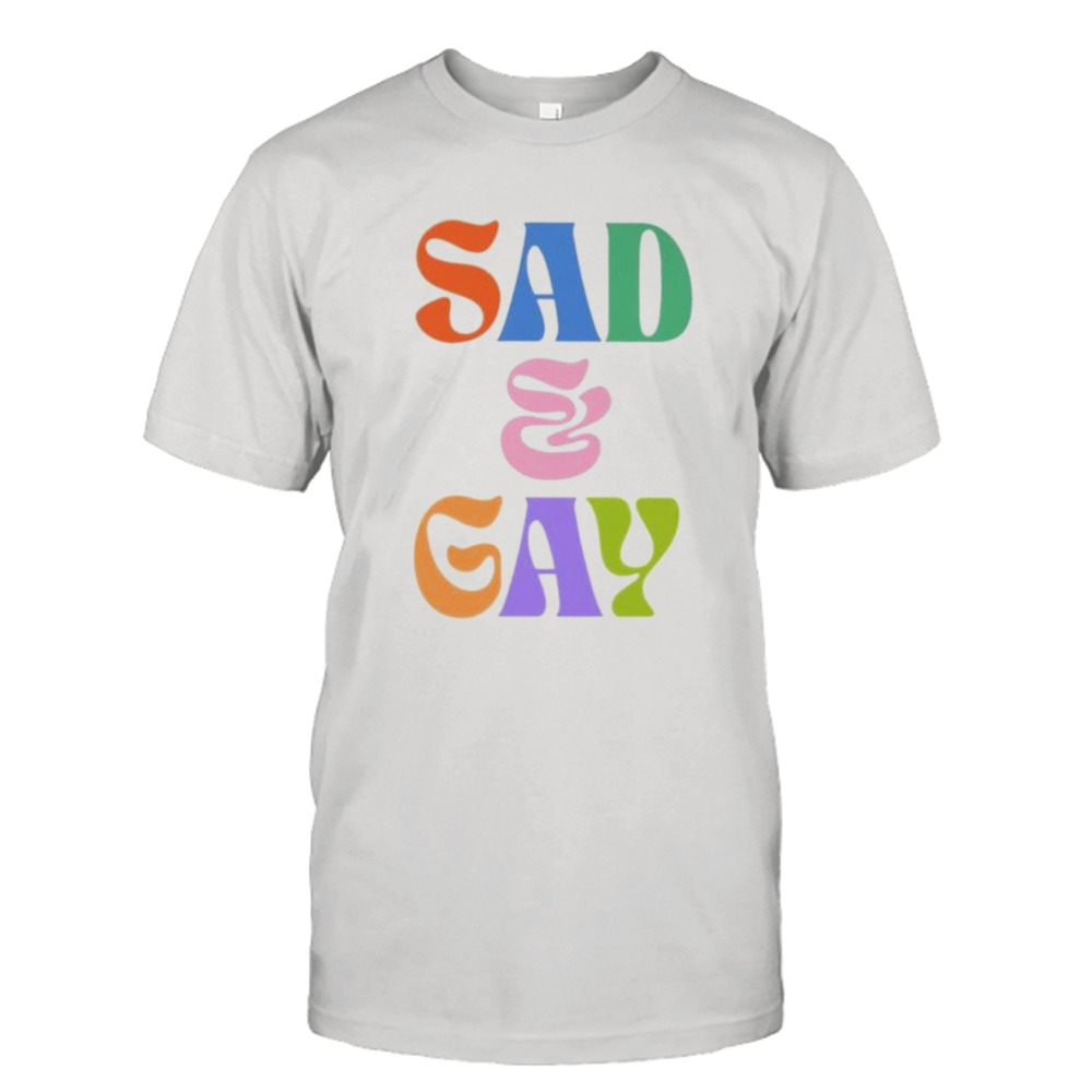 Sad and gay shirt
