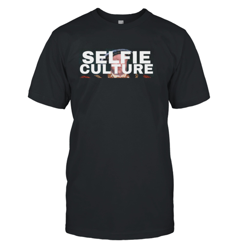 Selfie Culture Henry The 8th Renaissance shirt