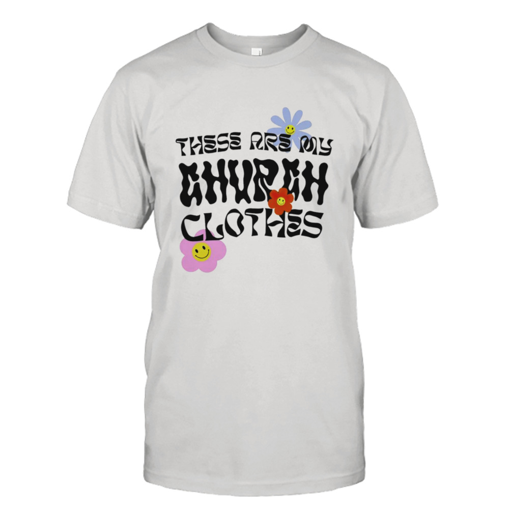 These are my church clothes shirt