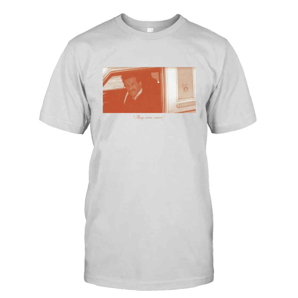 They were cones shirt