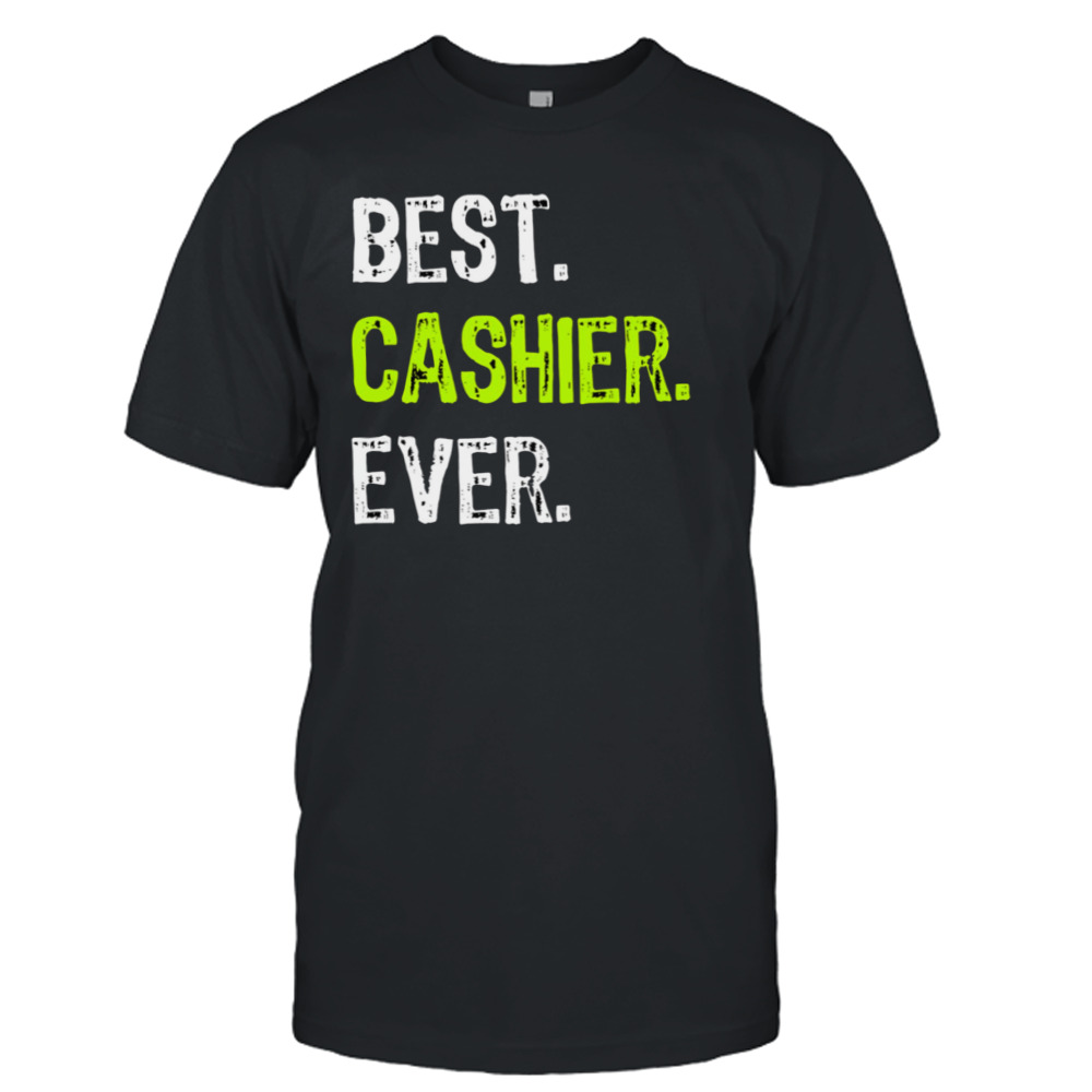 Best Cashier EverBest Cashier Ever shirt