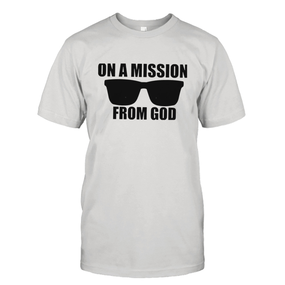 On A Mission From God The Blues Brothers Glasses shirt