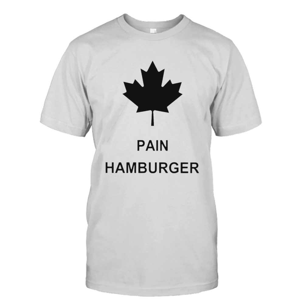 Pain Hamburger Canada shirt