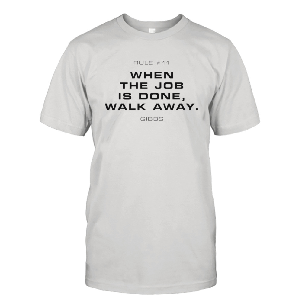 Rule 11 Walk Away Ncis Tv Show shirt