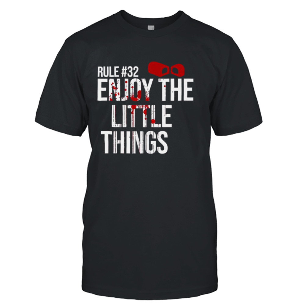 Rule 32 Enjoy The Little Things Zombieland shirt