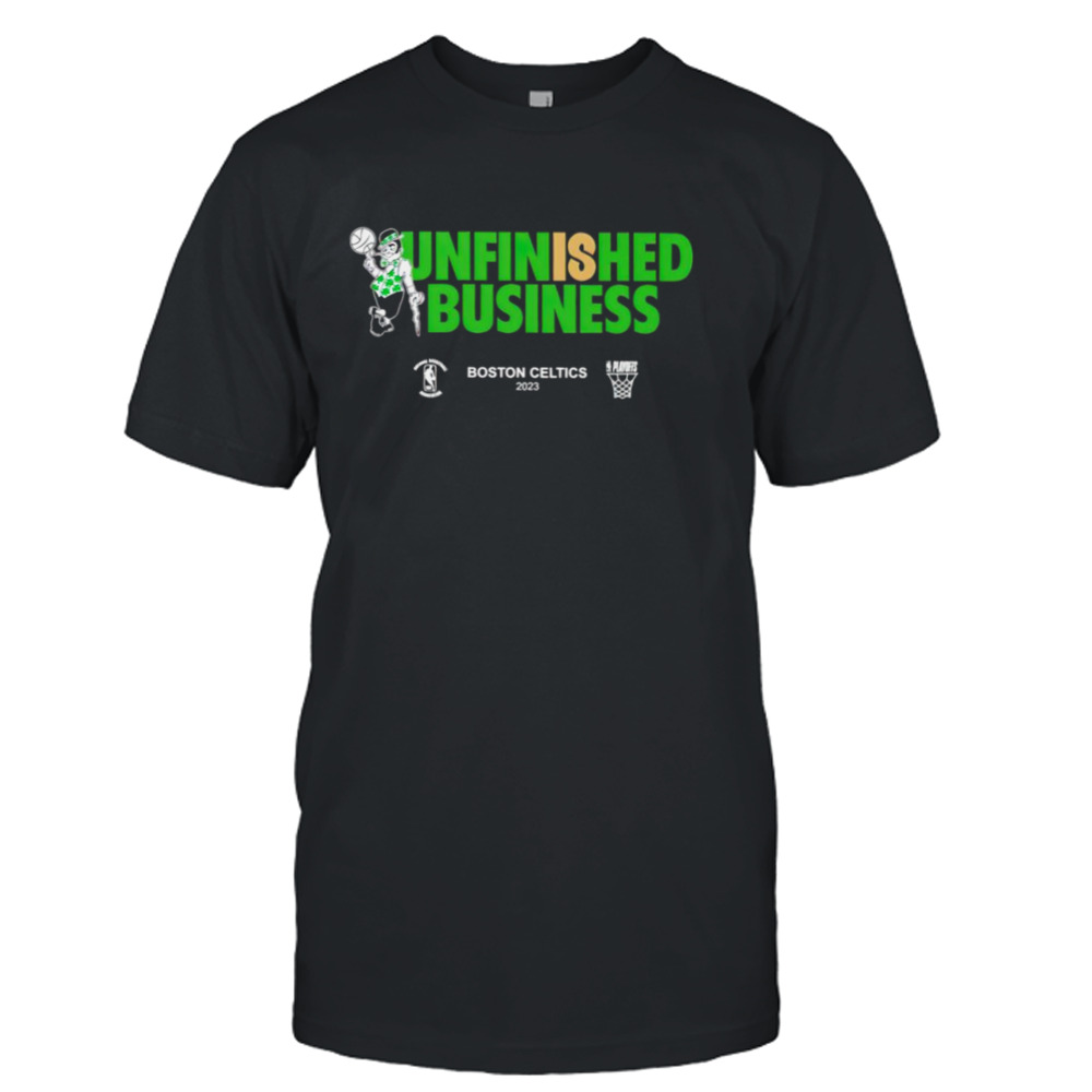 Unfinished is Bussiness Boston Celtics 2023 NBA Playoffs shirt