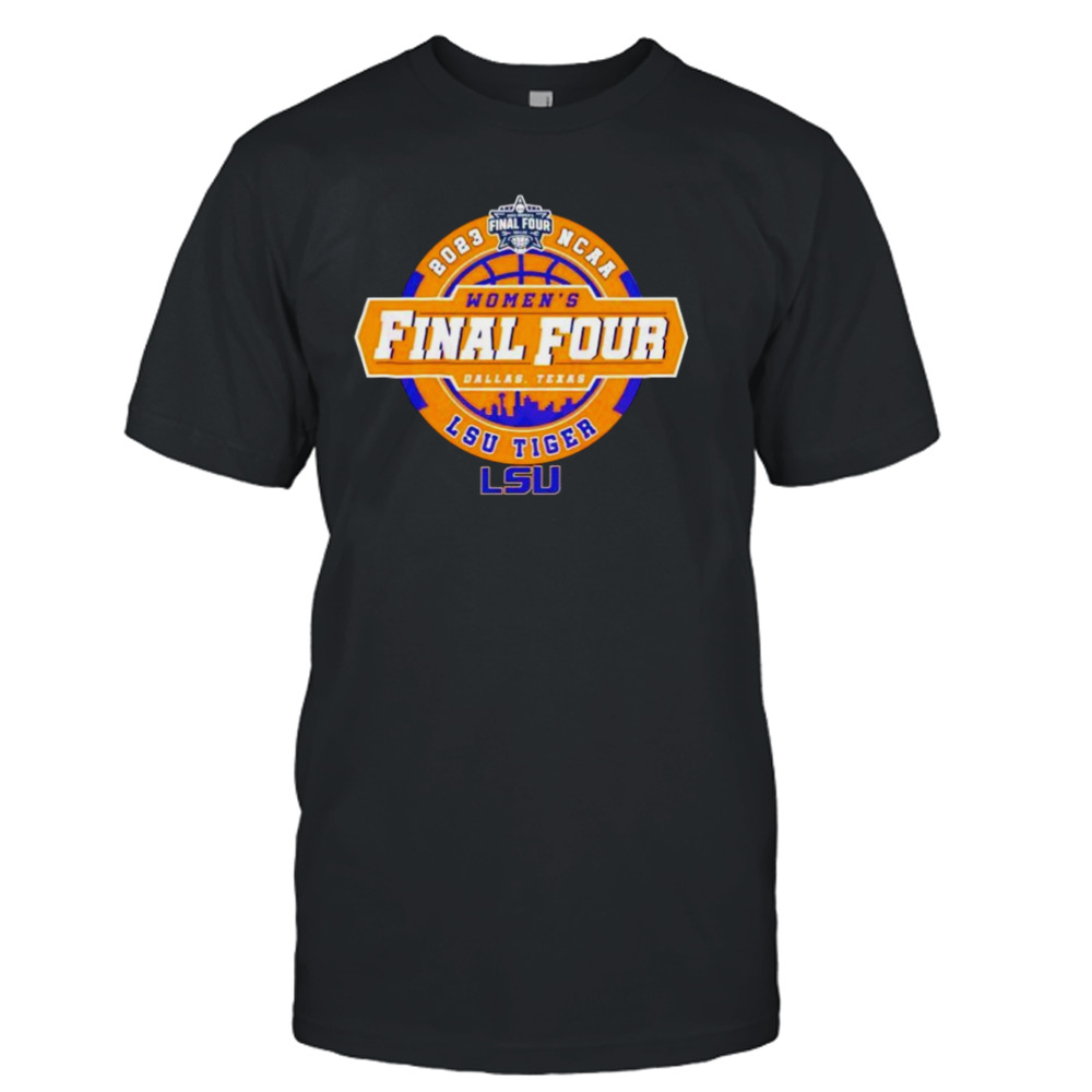 lSU Tigers NCAA women’s final four Dallas Texas 2023 shirt