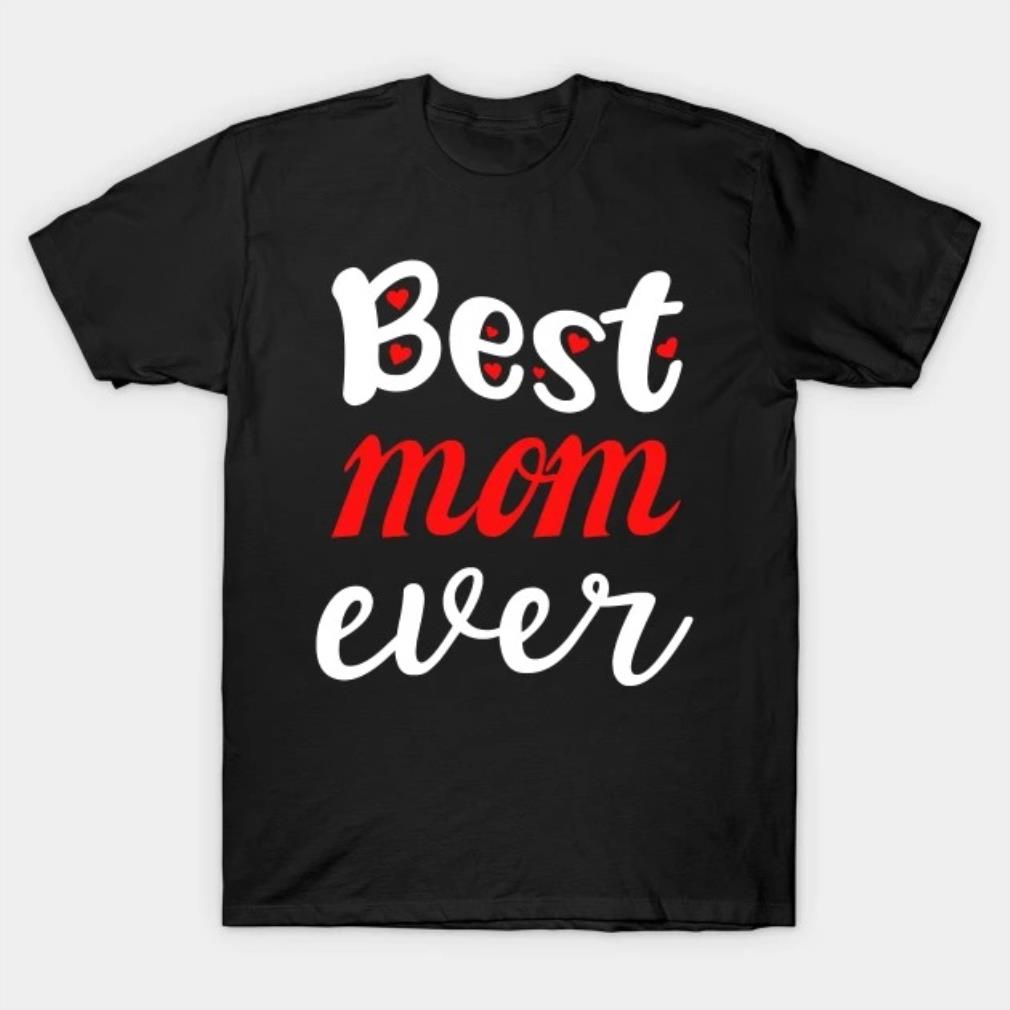 Best Mom Ever Mother's Day 2022 T-shirt