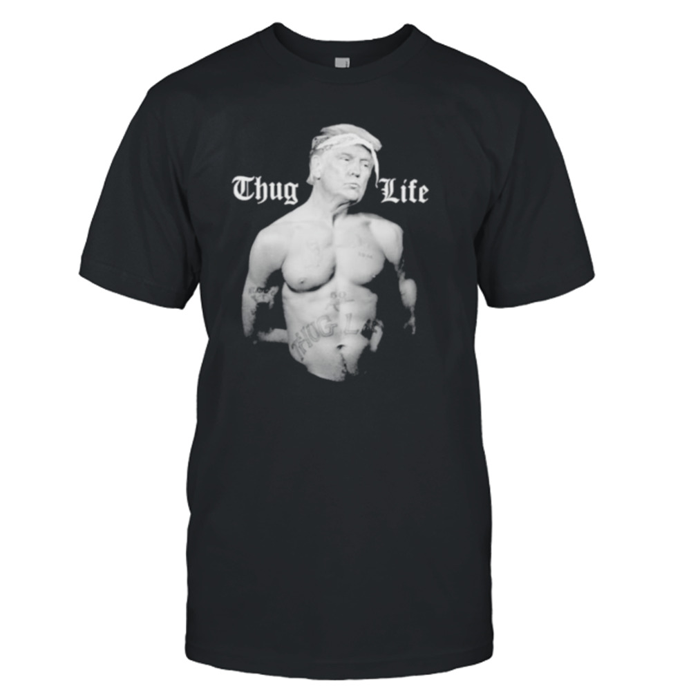 Donald Trump Thug life 45 life shirt