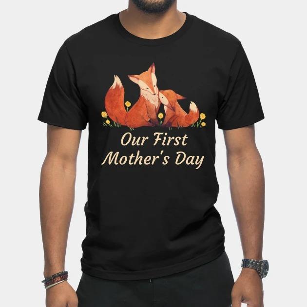 Fox our first Mother's Day T-shirt