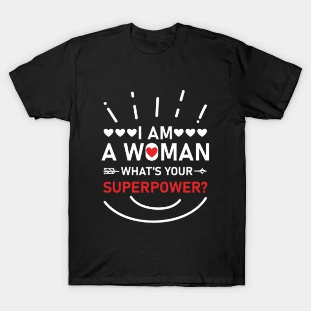 I am a Woman What's Your Superpowera Mother's Day 2022 T-shirt