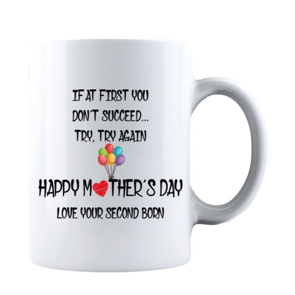 If At First You Don't Succeed Try Try Again Happy Mother Day Love You Funny Mug