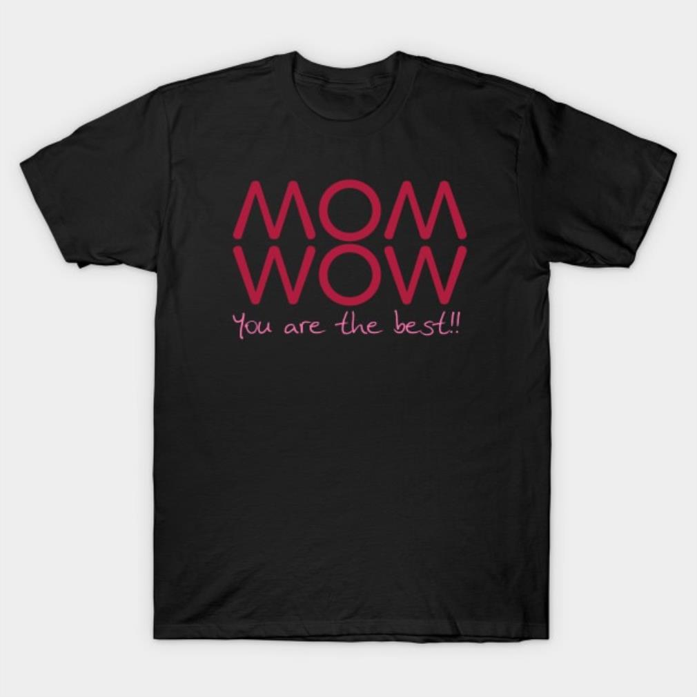 Mom You Are The Best Mother's Day 2022 T-shirt