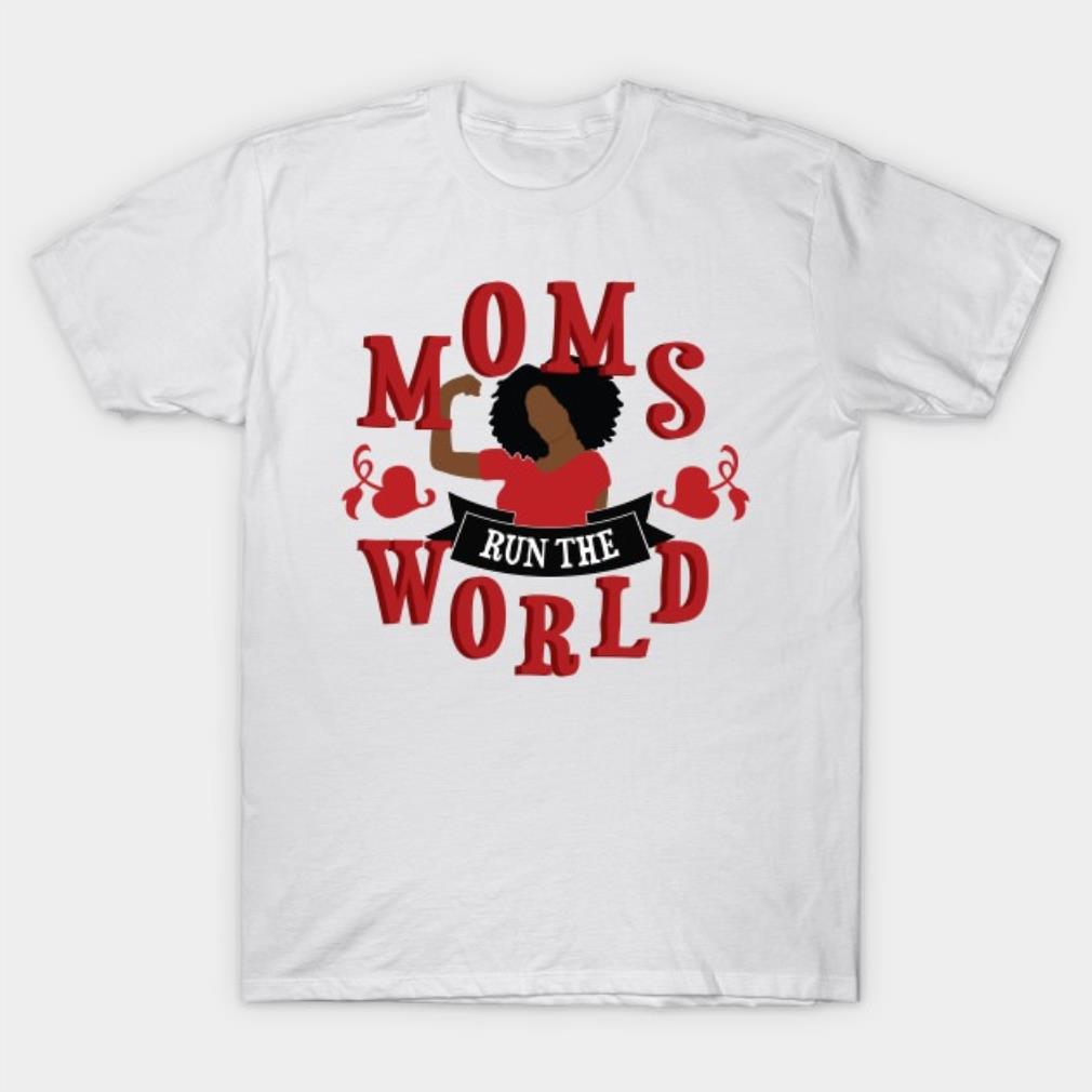 Moms Run The World Mother's Day 2022 T-shirt