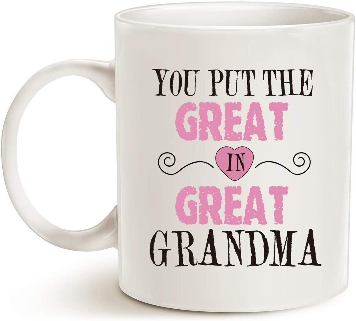 Mothers Day Gifts Grandma Coffee Mug You Put The Great In Great Grandma Mug