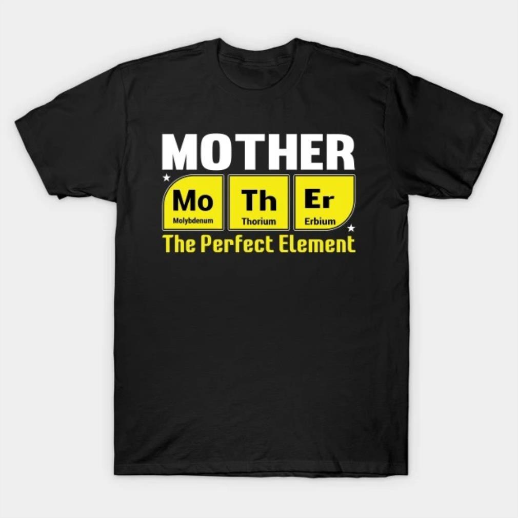 Mother's Day The Perfect Element T-Shirt