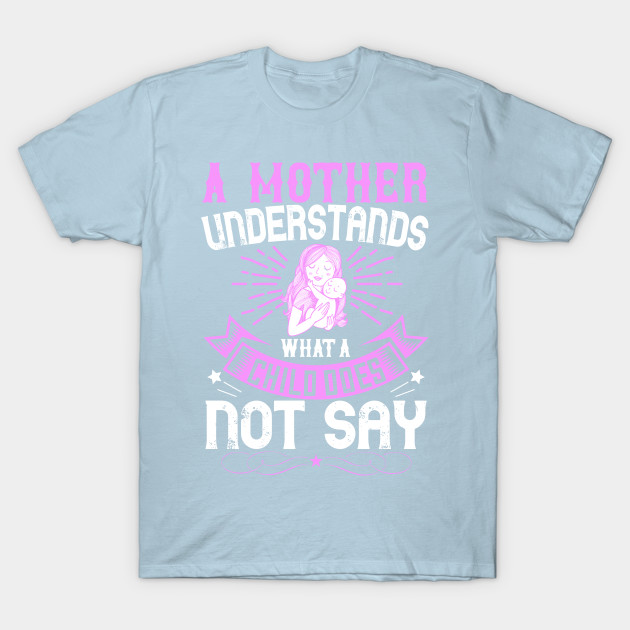 Mother's Day a mother understands what a child does not say T-shirt