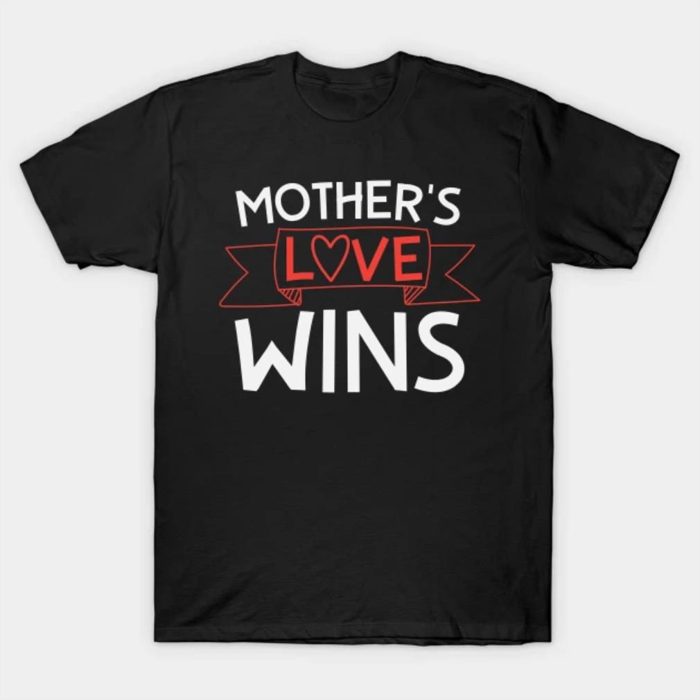 Mothe's Love Wins T-Shirt