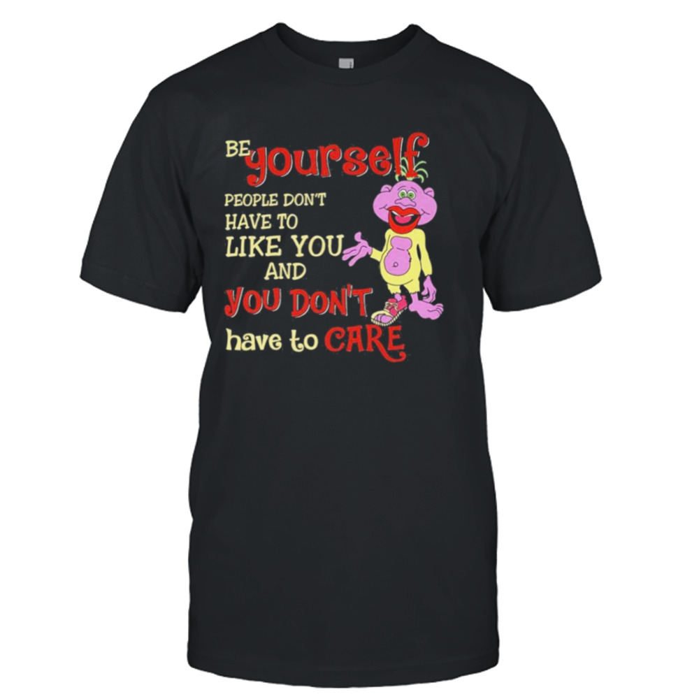 Peanuts Jeff Dunham Be Yourself People Don’t Have To Like You And You Don’t Have To Care Shirt