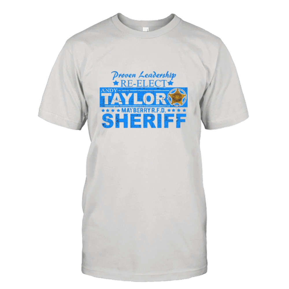 Re Elect Andy Taylor Sheriff From The Andy Griffith Show shirt