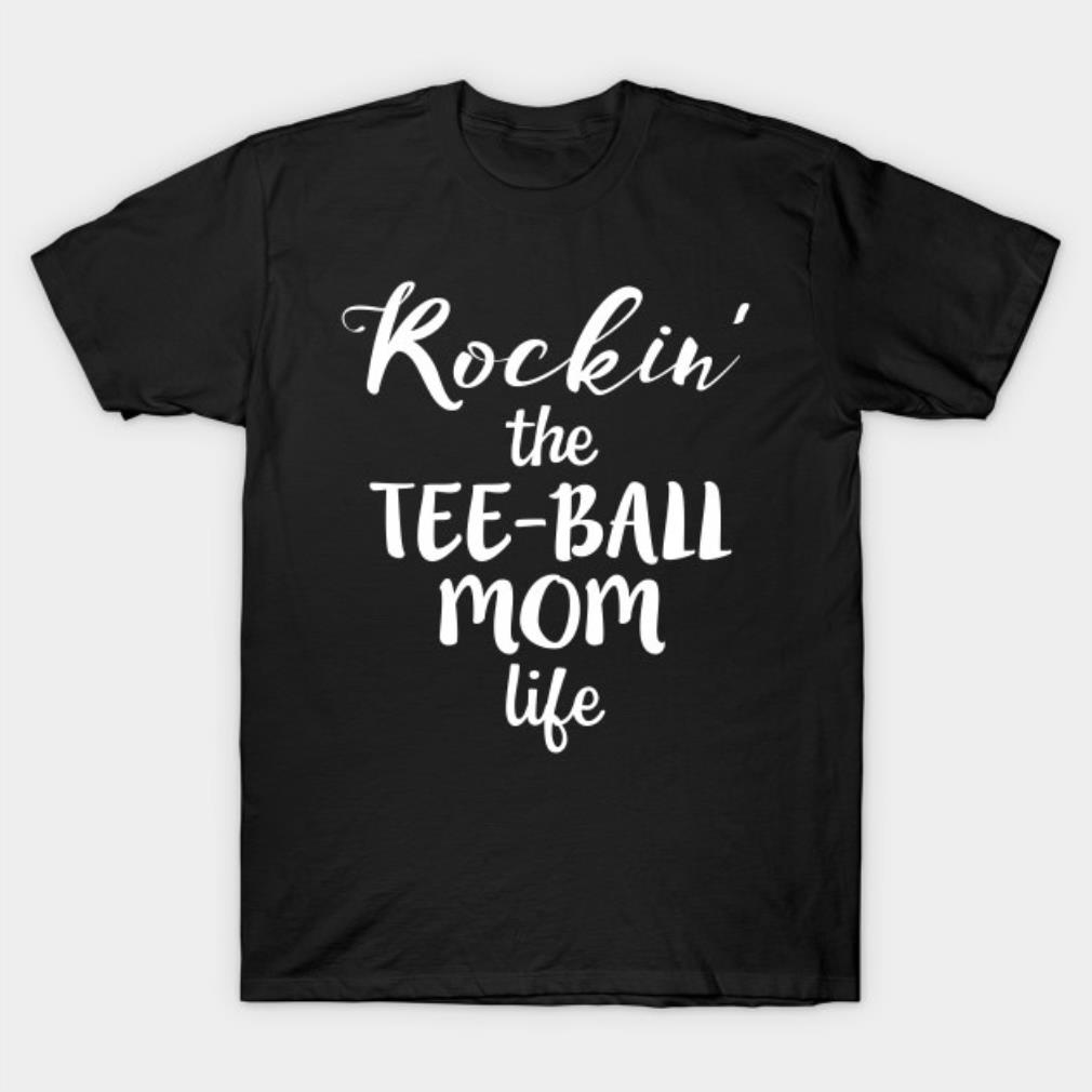 Rockin' The Tee-Ball Mom Life Mother's Day 2022 T-shirt