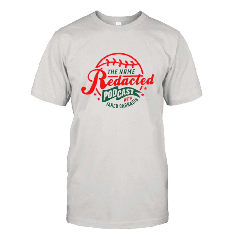 The name redacted podcast with jared carrabis shirt