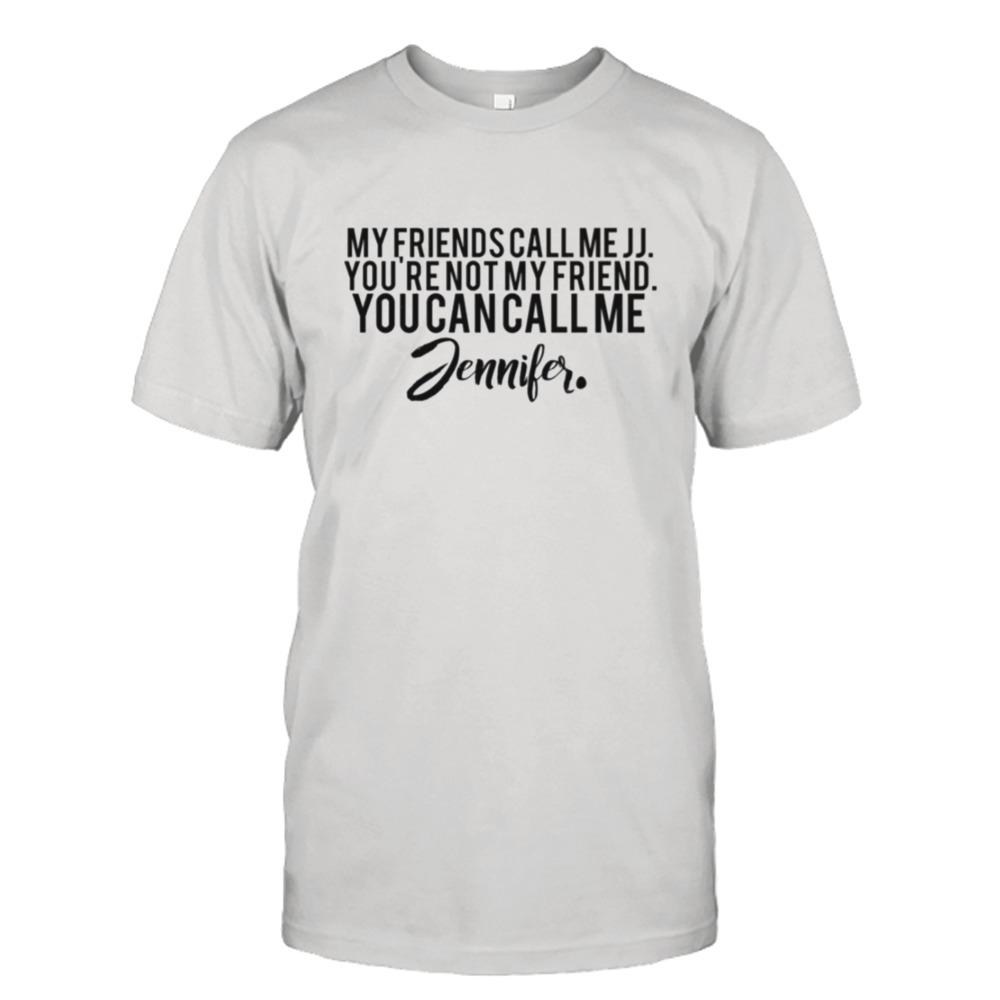 You Can Call Me Jennifer Jennifer Jareau Criminal Minds shirt