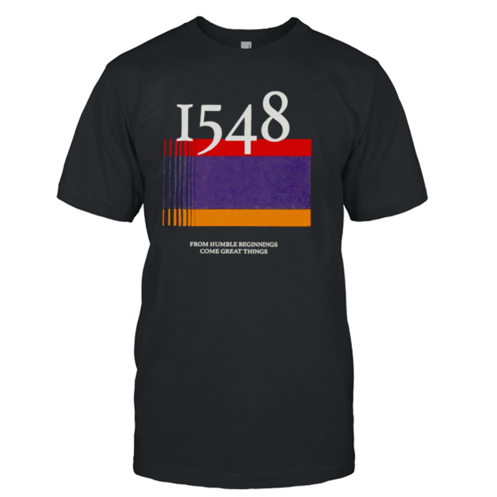 1548 flag from humble beginnings come great things shirt