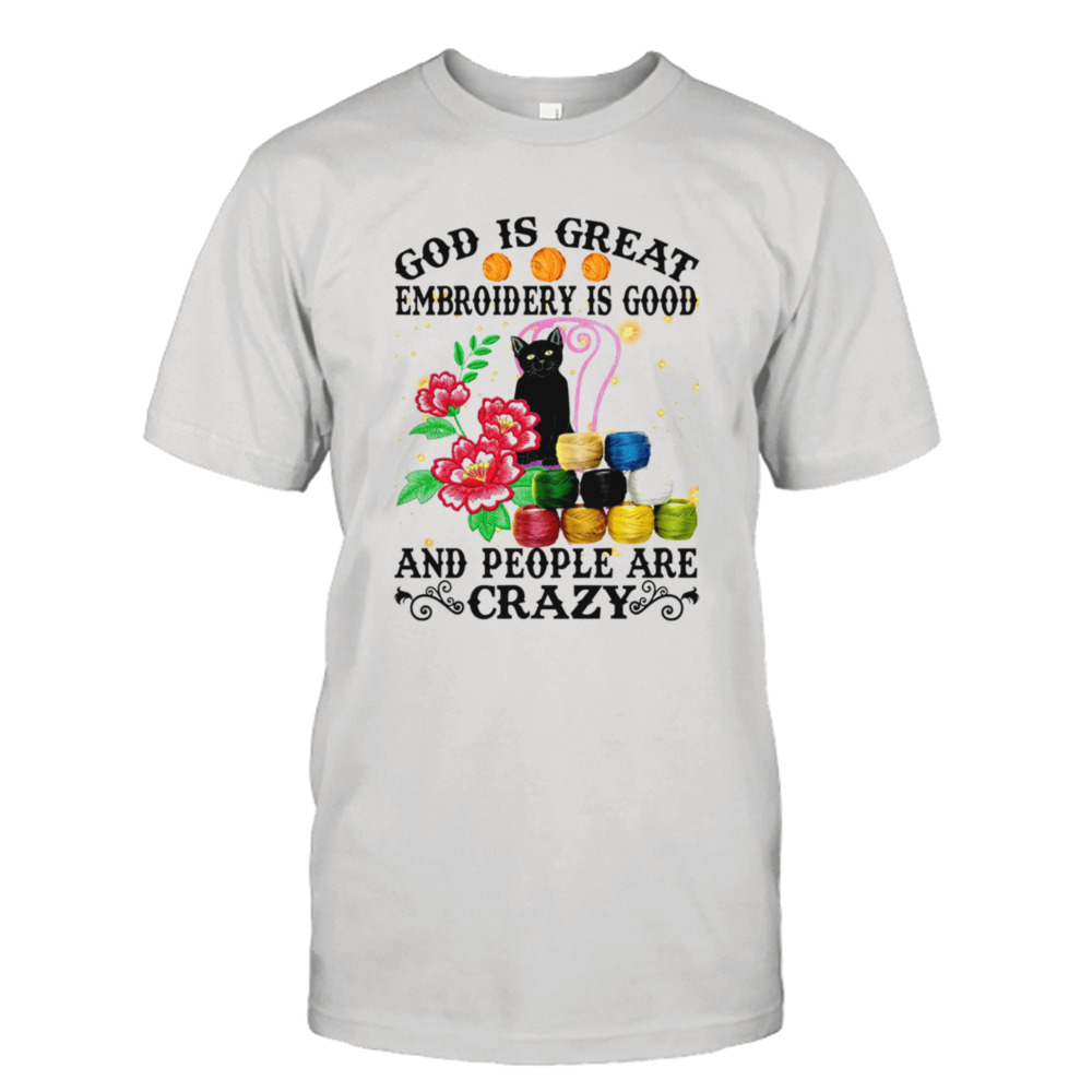 Black cat god is great embroidery is good and people are crazy T-shirt