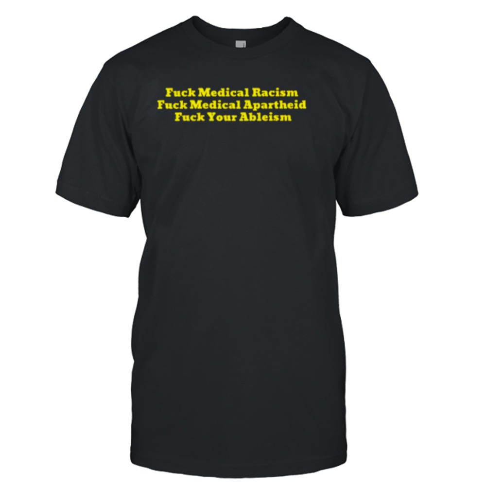 Fuck medical racism fuck medical apartheid shirt