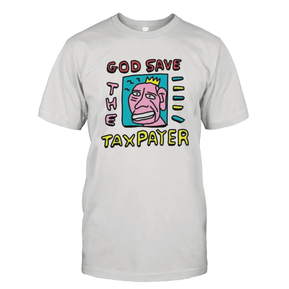 God save the tax payer shirt