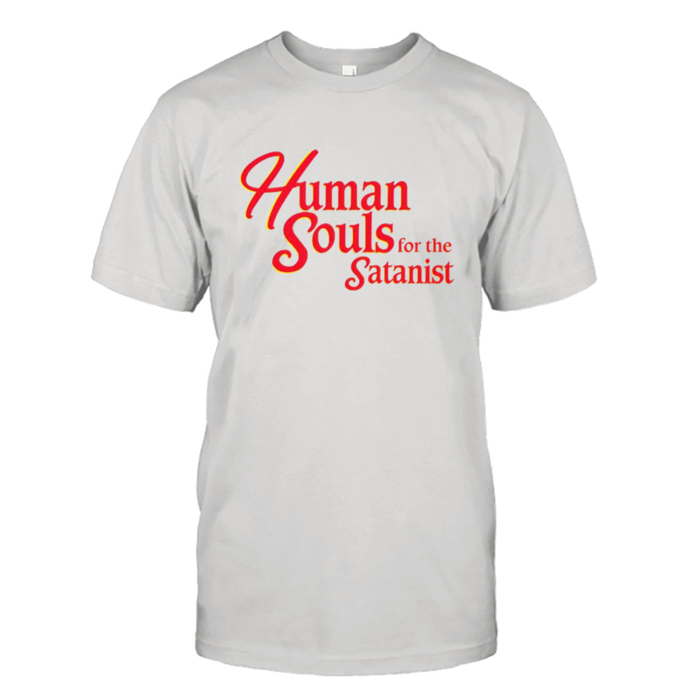 Human souls for the satanist shirt