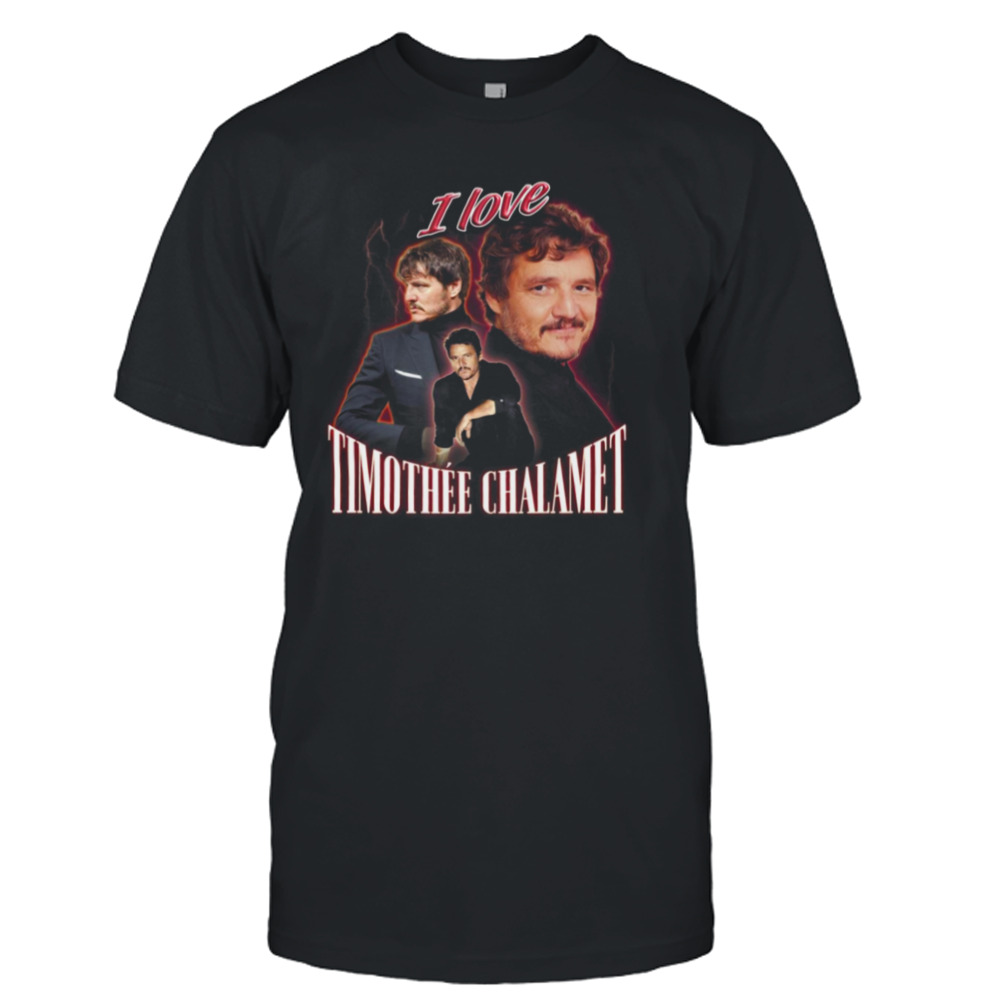 I Love Timothee Chalamet Pedro Pascal Cursed Fan Collage shirt