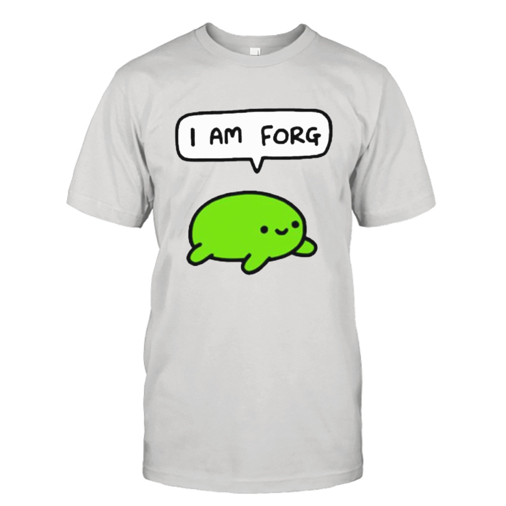 I am forg shirt