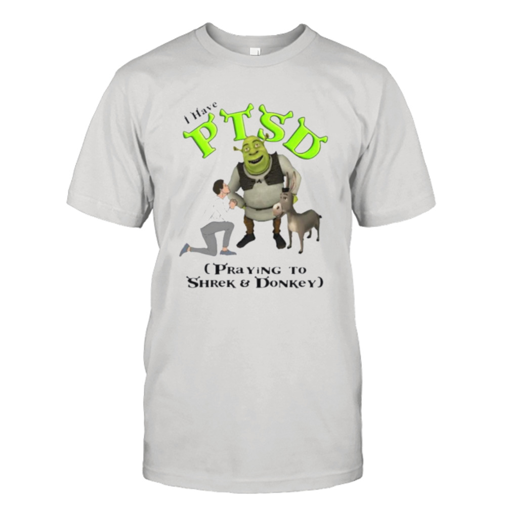 I have PTSD praying to shrek and donkey shirt