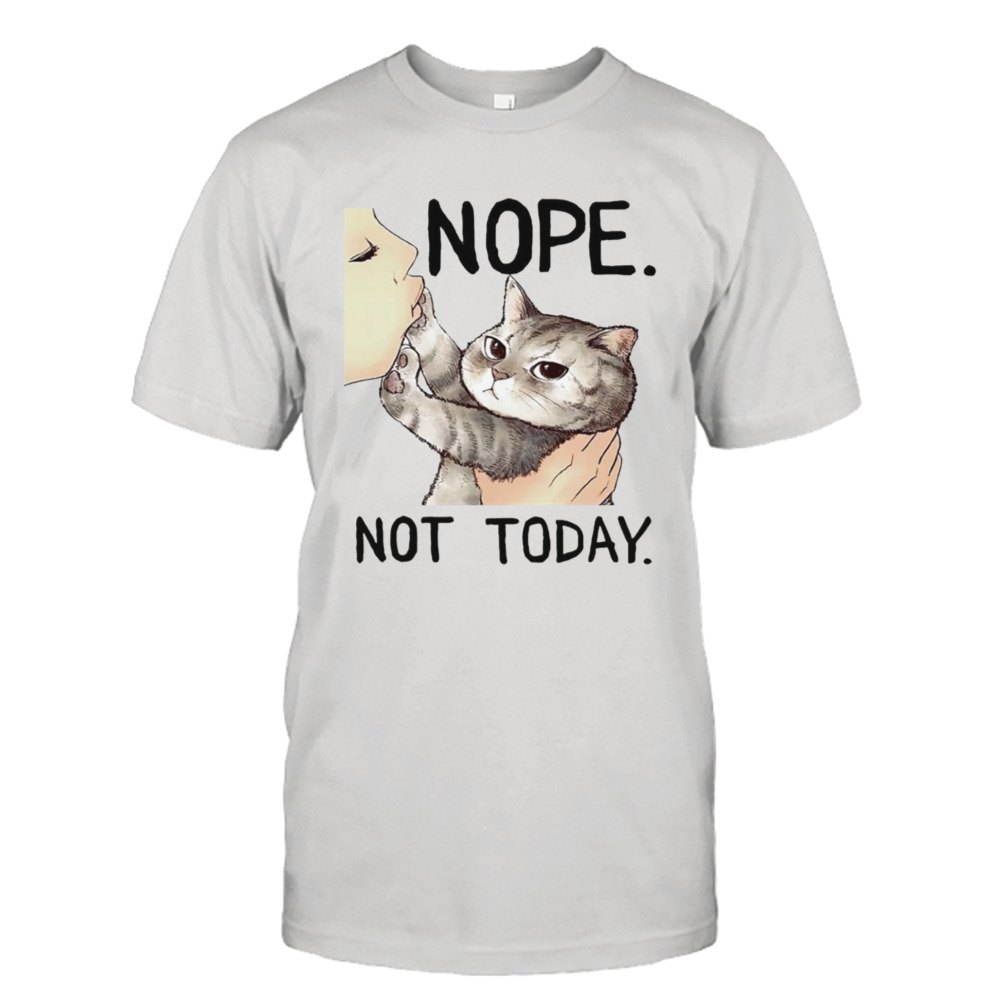 Nope not today Cat shirt