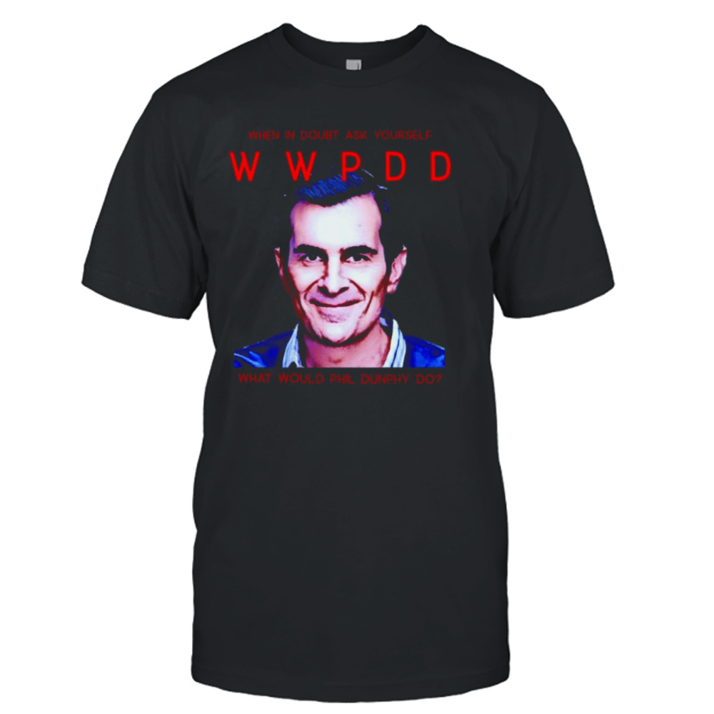 What Would Phil Dunphy Do Modern Family shirt