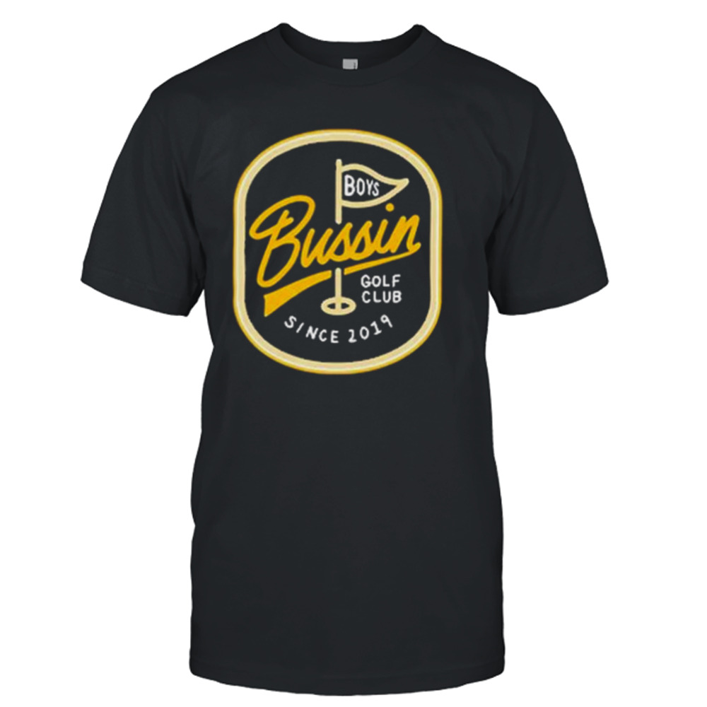 Bussin Boys Golf Club Since 2019 shirt