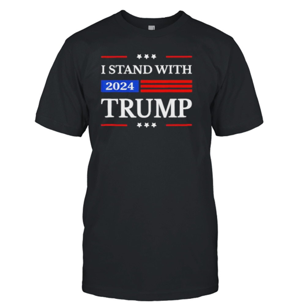 I Stand With Trump 2024 President Flag Free Donald Trump Official T-Shirt