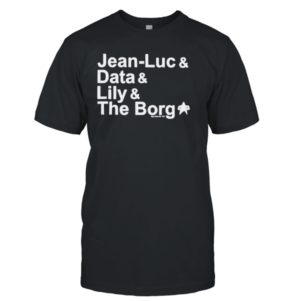 Jean Luc Data Lily The Borg shirt