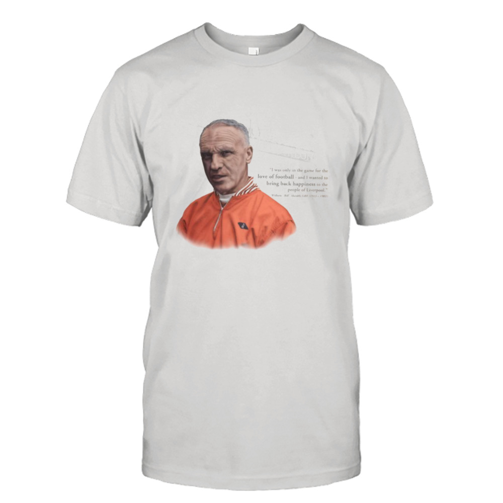 Liverpool Manager Bill Shankly Quote shirt