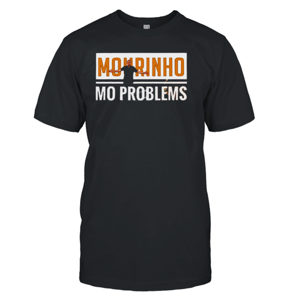 Mourinho Mo Problems José Mourinho shirt