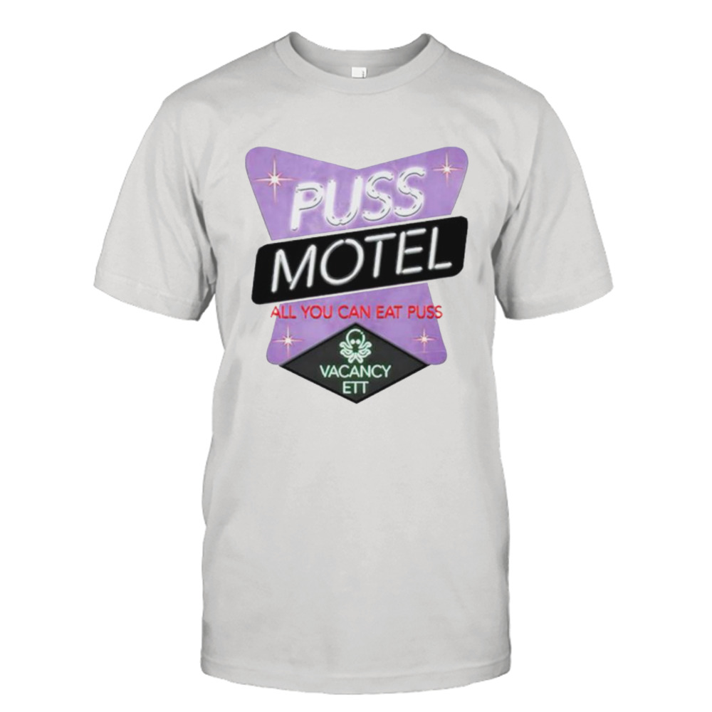 Puss motel all you can eat puss shirt