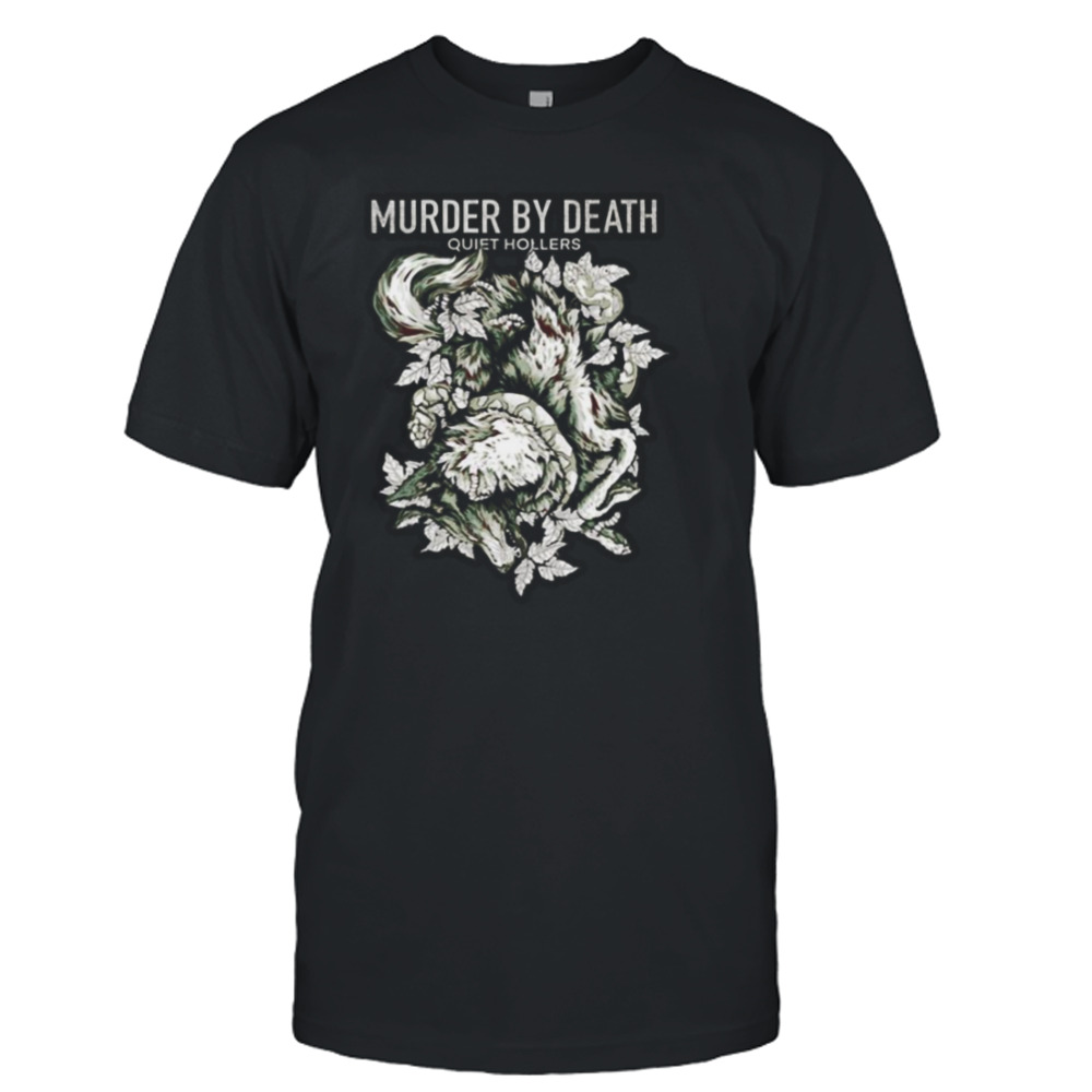 Quiet Hollers Murder By Death shirt