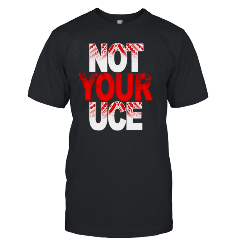 ativalu not your UCE tribal shirt